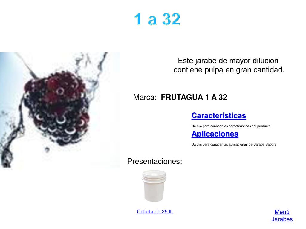 1 a 32 Este jarabe de mayor dilución contiene pulpa en gran cantidad.