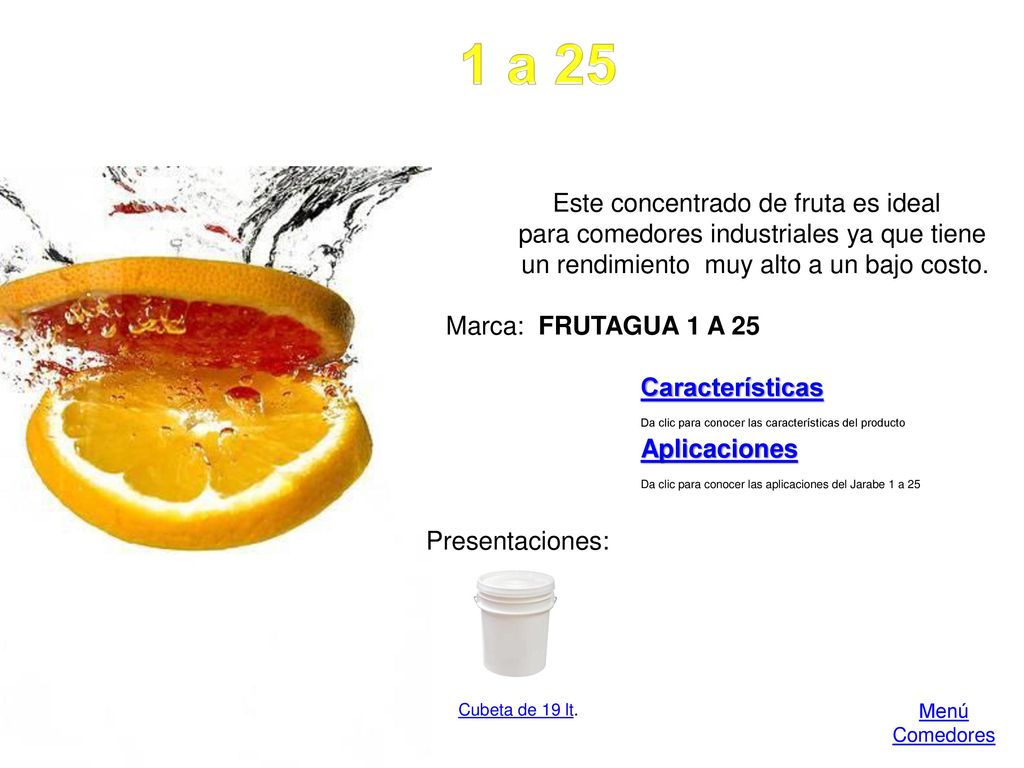 1 a 25 Este concentrado de fruta es ideal para comedores industriales ya que tiene.