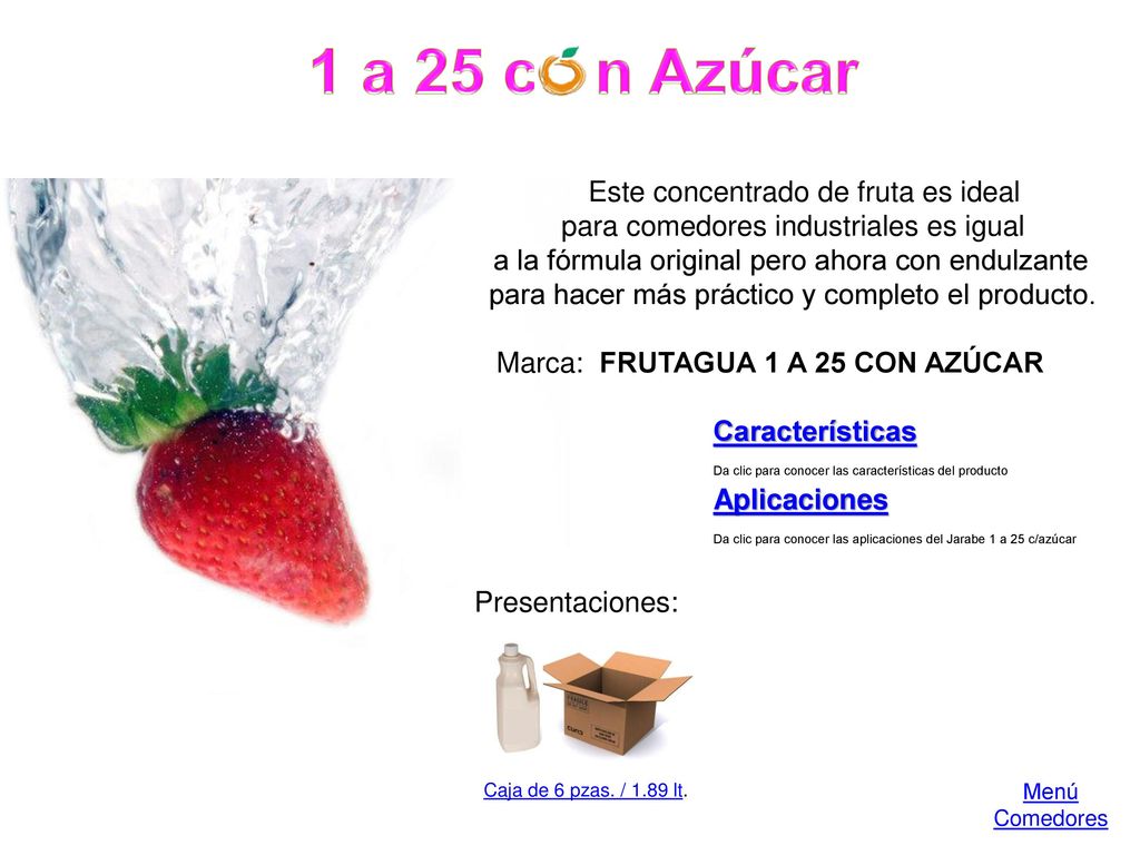 1 a 25 c - n Azúcar Este concentrado de fruta es ideal para comedores industriales es igual.