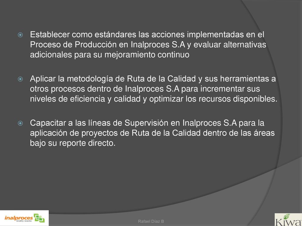 Establecer como estándares las acciones implementadas en el Proceso de Producción en Inalproces S.A y evaluar alternativas adicionales para su mejoramiento continuo