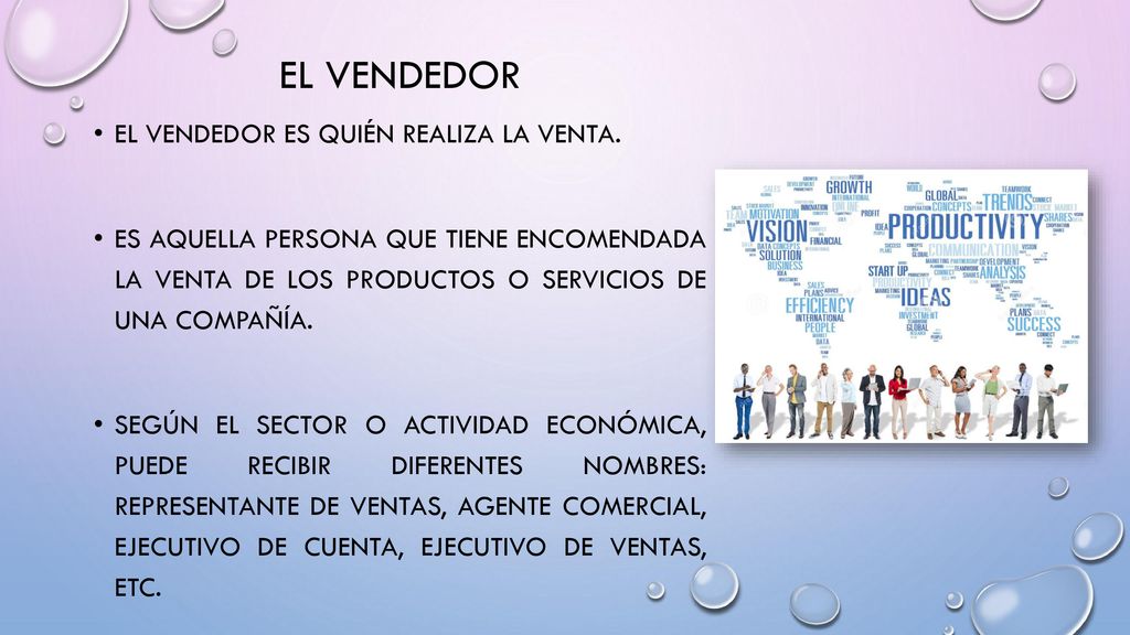 El vendedor El vendedor es quién realiza la venta.