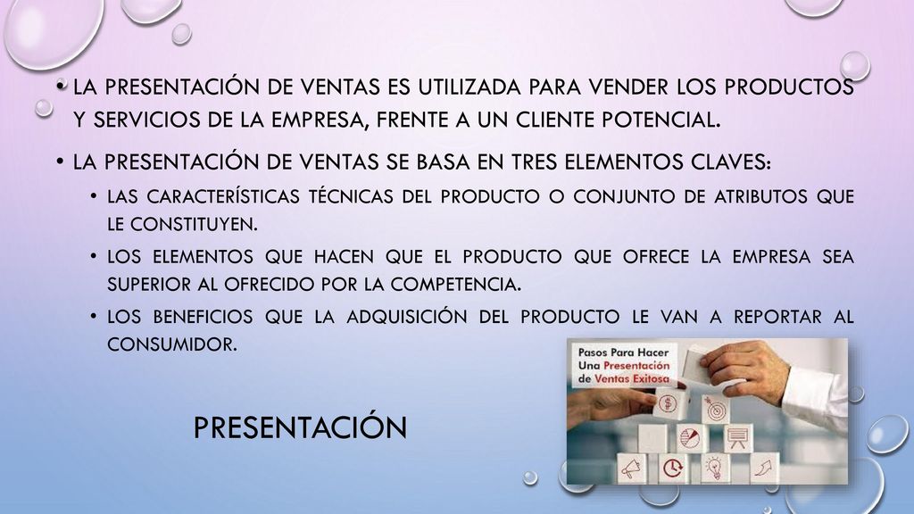 La presentación de ventas es utilizada para vender los productos y servicios de la empresa, frente a un cliente potencial.