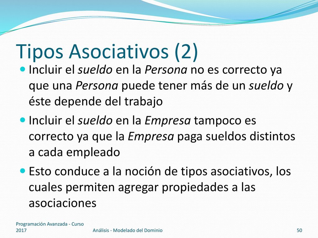 Tipos Asociativos (2) Incluir el sueldo en la Persona no es correcto ya que una Persona puede tener más de un sueldo y éste depende del trabajo.