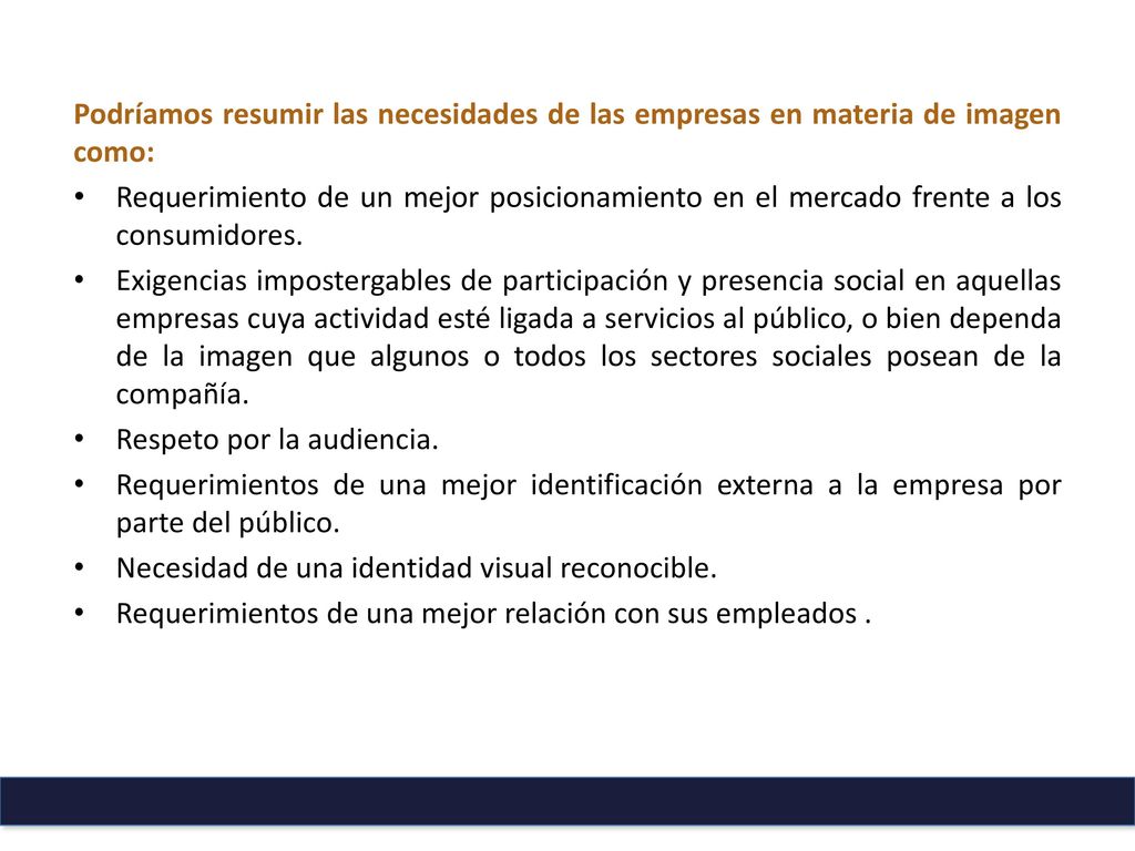Podríamos resumir las necesidades de las empresas en materia de imagen como: