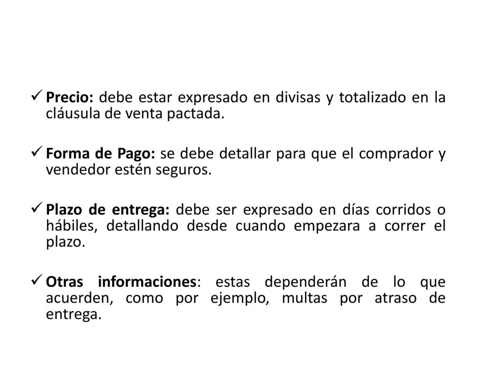 Precio: debe estar expresado en divisas y totalizado en la cláusula de venta pactada.