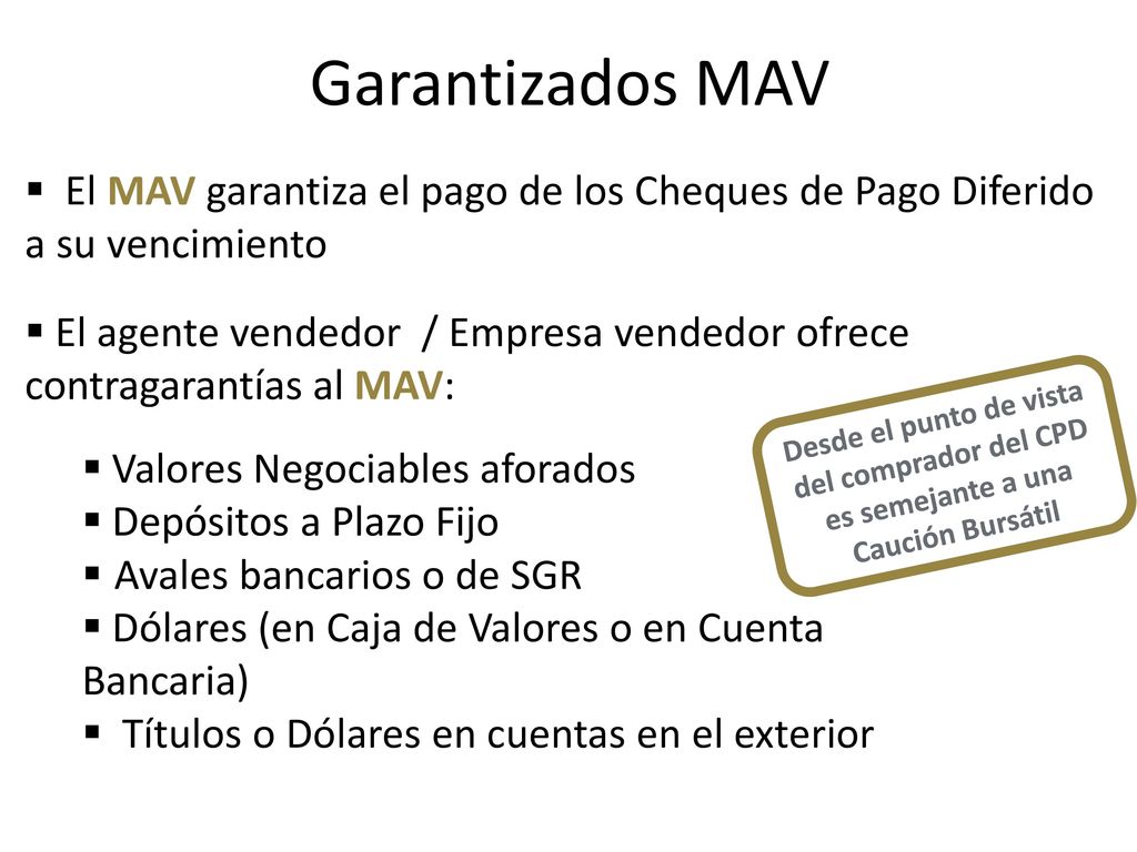 Garantizados MAV El agente vendedor / Empresa vendedor ofrece contragarantías al MAV: Valores Negociables aforados.