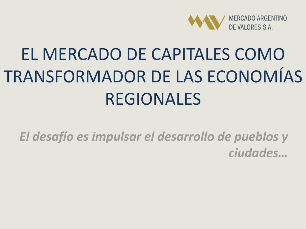 EL MERCADO DE CAPITALES COMO TRANSFORMADOR DE LAS ECONOMÍAS REGIONALES