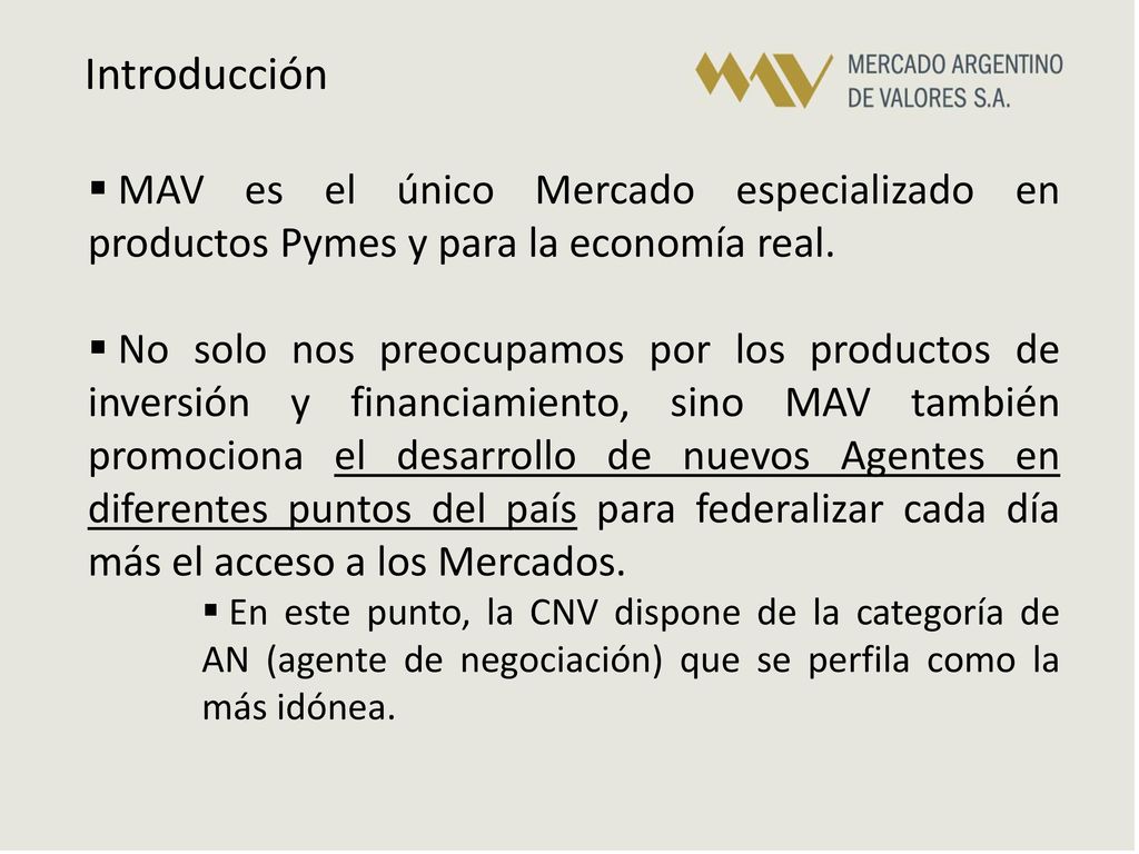 Introducción MAV es el único Mercado especializado en productos Pymes y para la economía real.
