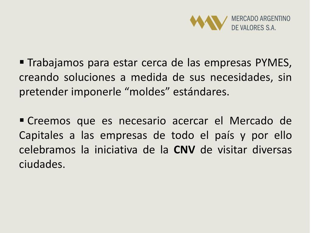 Trabajamos para estar cerca de las empresas PYMES, creando soluciones a medida de sus necesidades, sin pretender imponerle moldes estándares.