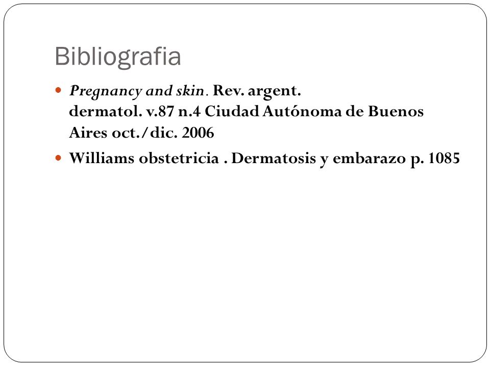 Bibliografia Pregnancy and skin. Rev. argent. dermatol. v.87 n.4 Ciudad Autónoma de Buenos Aires oct./dic