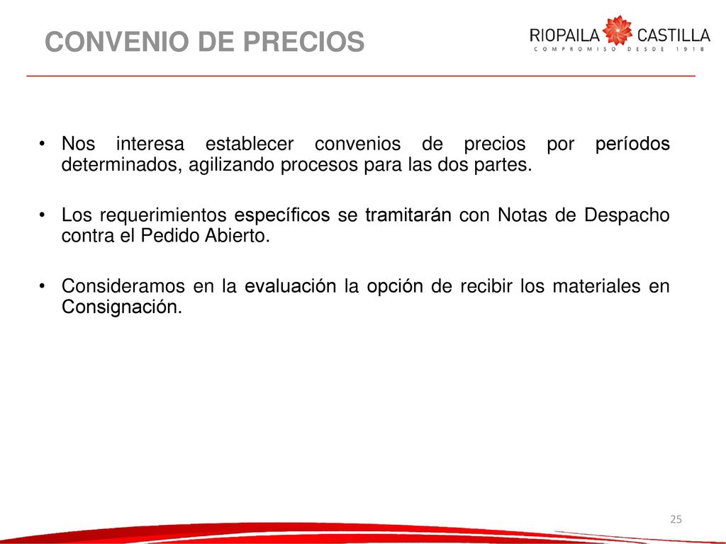 CONVENIO DE PRECIOS Nos interesa establecer convenios de precios por períodos determinados, agilizando procesos para las dos partes.