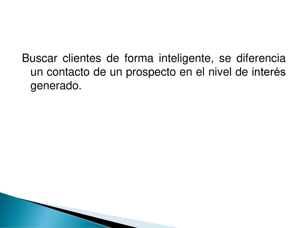 Buscar clientes de forma inteligente, se diferencia un contacto de un prospecto en el nivel de interés generado.