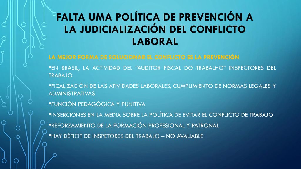 FALTA UMA POLÍTICA DE PREVENCIÓN A LA JUDICIALIZACIÓN DEL CONFLICTO LABORAL