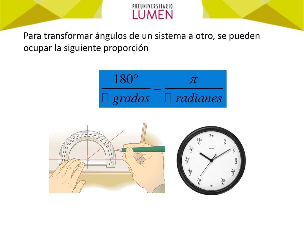 Para transformar ángulos de un sistema a otro, se pueden ocupar la siguiente proporción