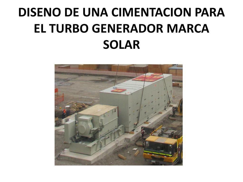 DISENO DE UNA CIMENTACION PARA EL TURBO GENERADOR MARCA SOLAR