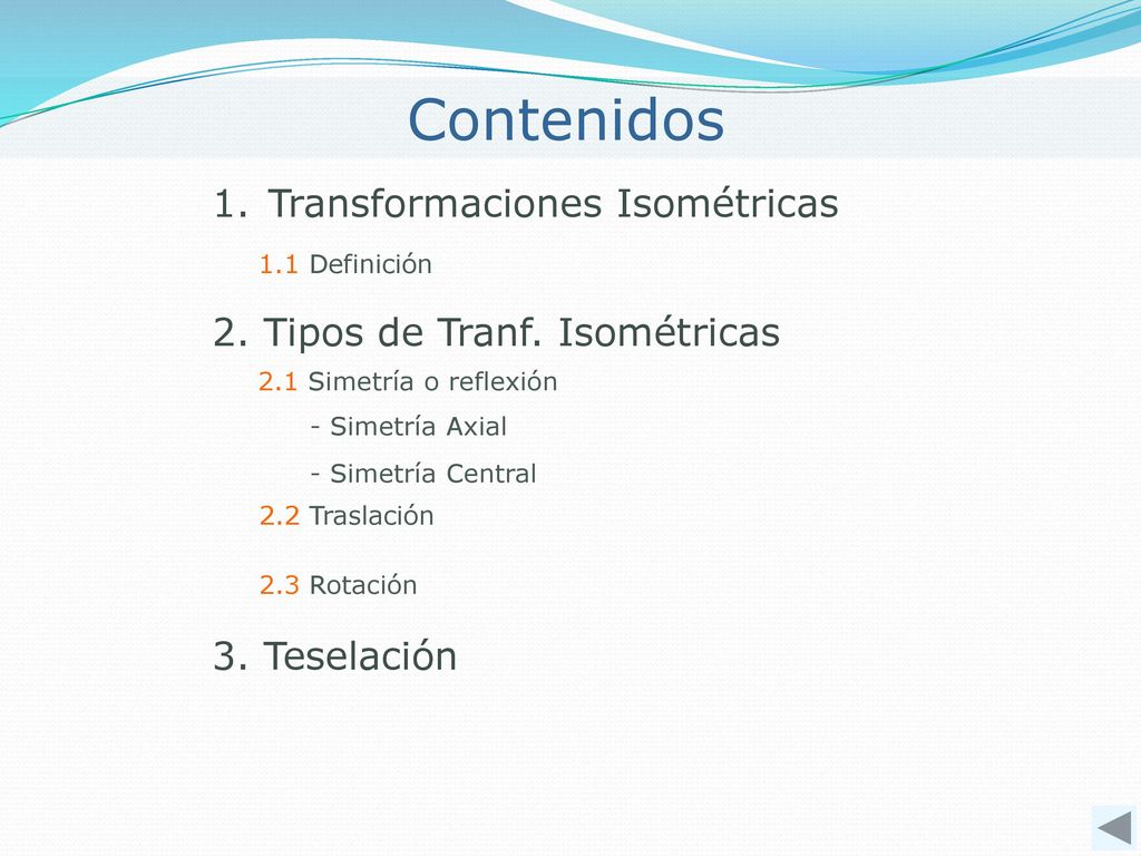 Contenidos Transformaciones Isométricas 2. Tipos de Tranf. Isométricas