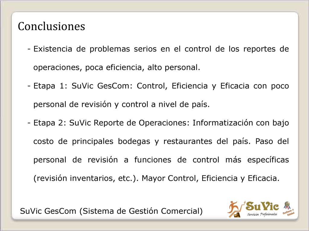 Conclusiones Existencia de problemas serios en el control de los reportes de operaciones, poca eficiencia, alto personal.