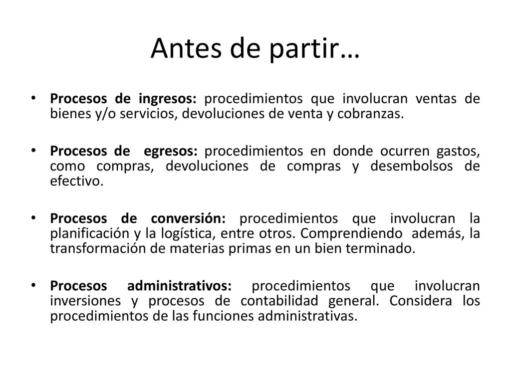 Antes de partir… Procesos de ingresos: procedimientos que involucran ventas de bienes y/o servicios, devoluciones de venta y cobranzas.