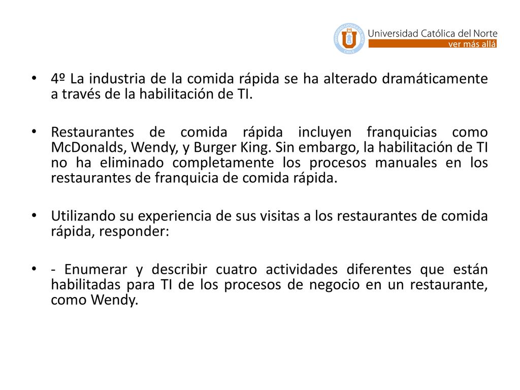 4º La industria de la comida rápida se ha alterado dramáticamente a través de la habilitación de TI.