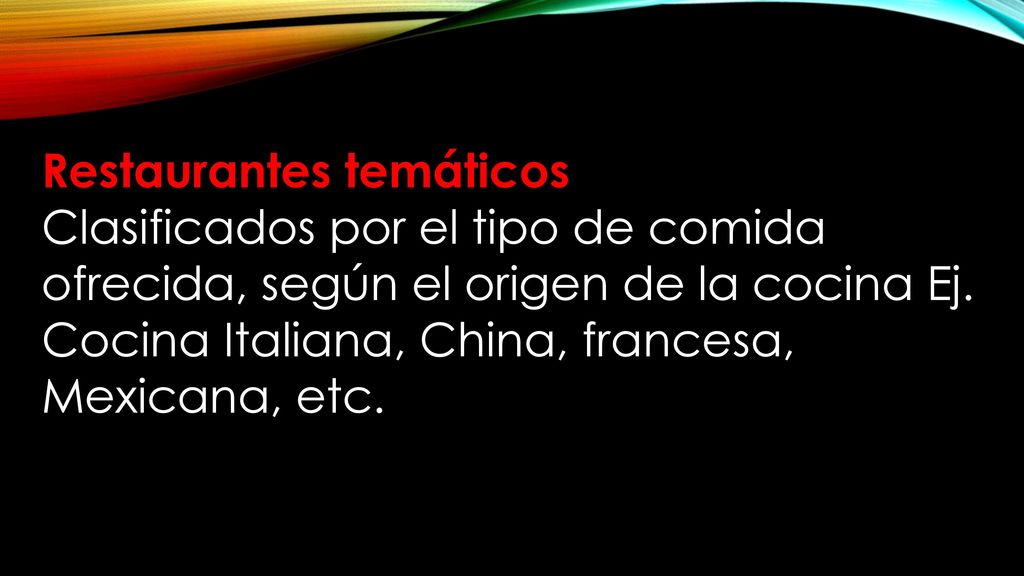 Restaurantes temáticos Clasificados por el tipo de comida ofrecida, según el origen de la cocina Ej.