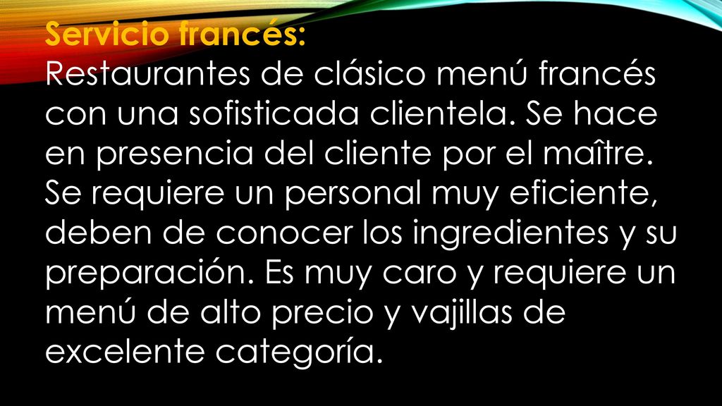 Servicio francés: Restaurantes de clásico menú francés con una sofisticada clientela.