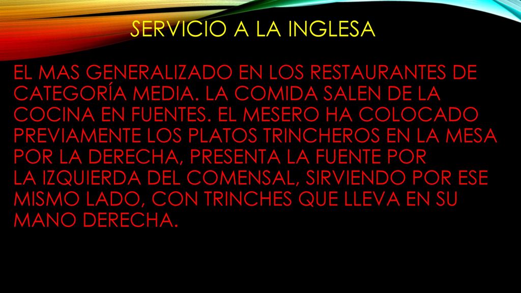 SERVICIO A LA INGLESA El mas generalizado en los restaurantes de categoría media.