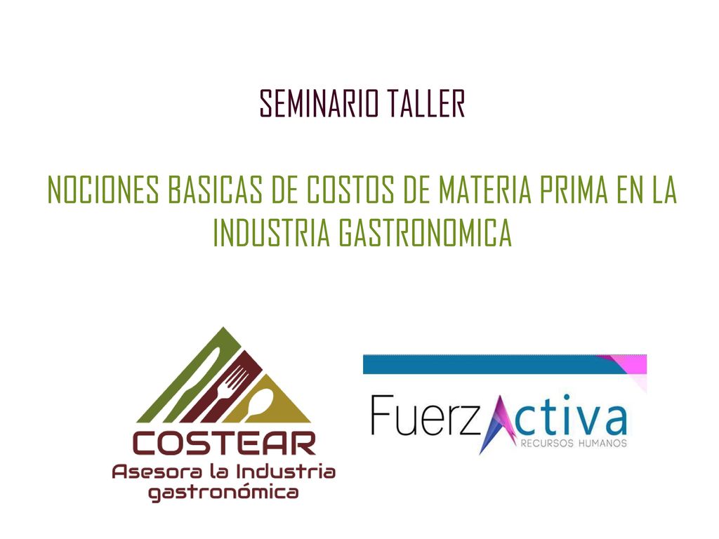 SEMINARIO TALLER NOCIONES BASICAS DE COSTOS DE MATERIA PRIMA EN LA INDUSTRIA GASTRONOMICA