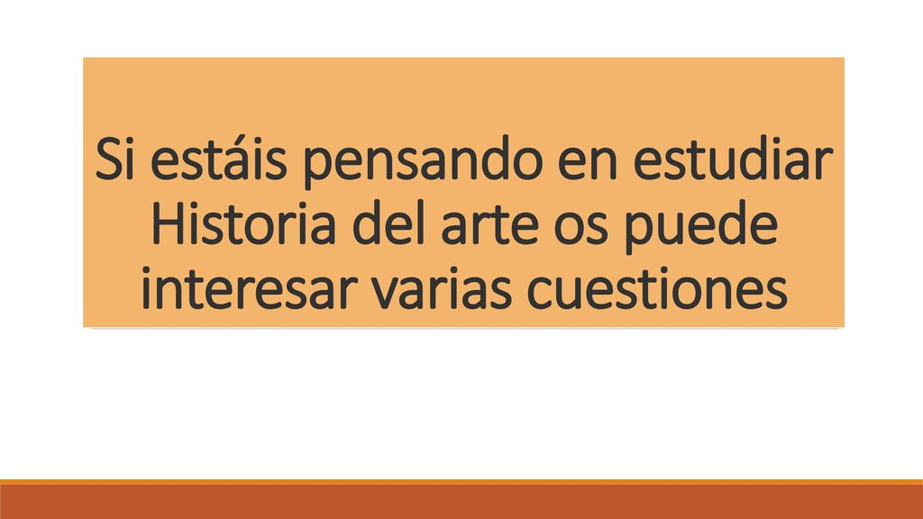 Si estáis pensando en estudiar Historia del arte os puede interesar varias cuestiones