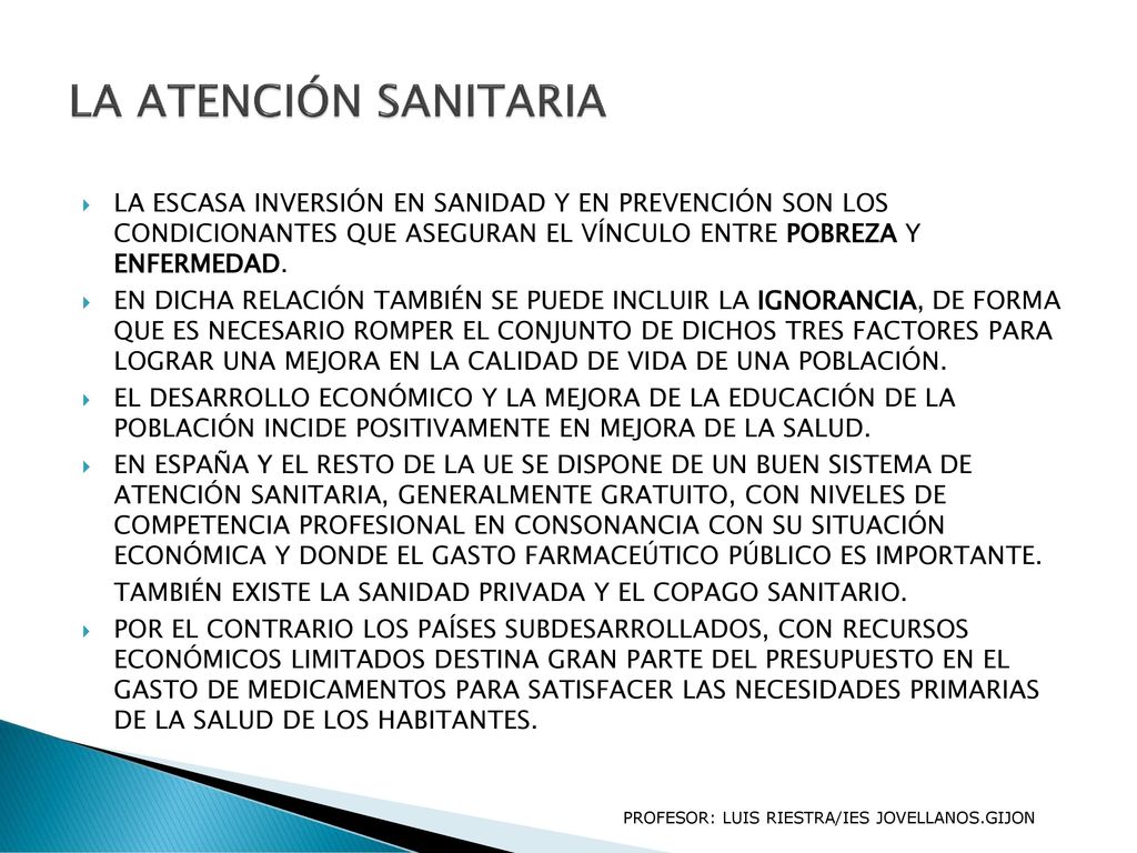 LA ATENCIÓN SANITARIA LA ESCASA INVERSIÓN EN SANIDAD Y EN PREVENCIÓN SON LOS CONDICIONANTES QUE ASEGURAN EL VÍNCULO ENTRE POBREZA Y ENFERMEDAD.