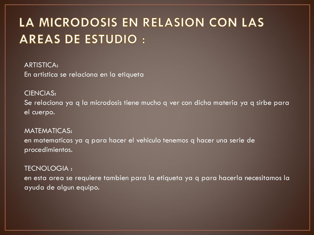 LA MICRODOSIS EN RELASION CON LAS AREAS DE ESTUDIO :