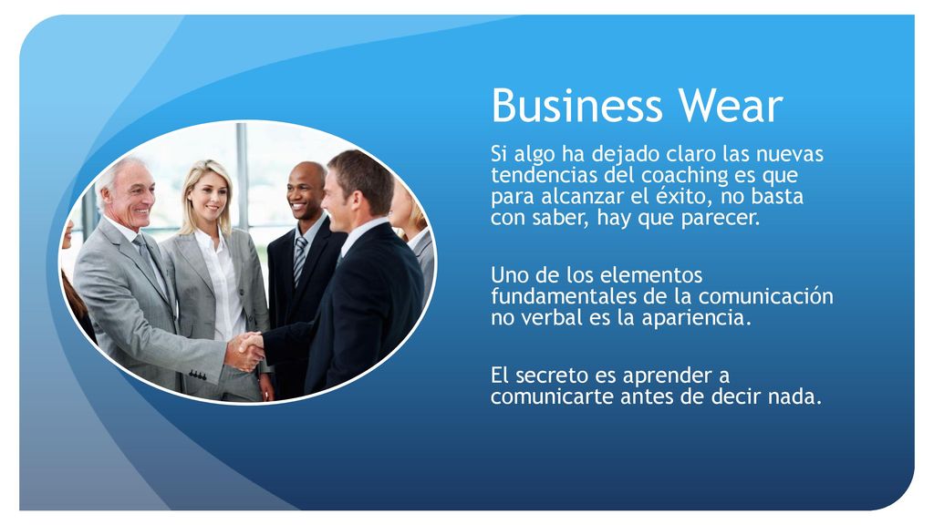Business Wear Si algo ha dejado claro las nuevas tendencias del coaching es que para alcanzar el éxito, no basta con saber, hay que parecer.