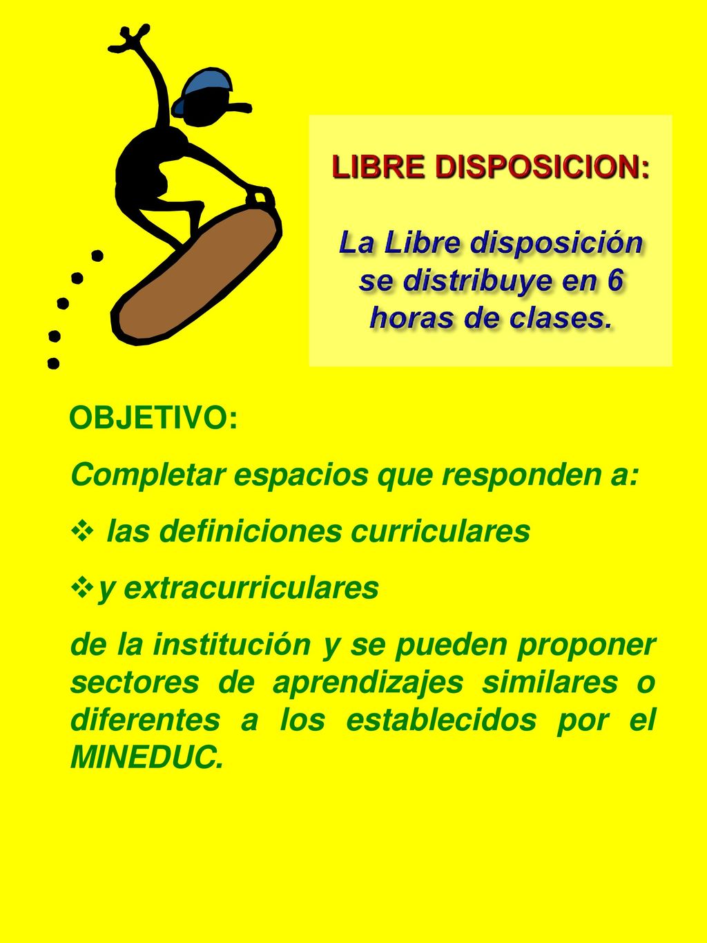 LIBRE DISPOSICION: La Libre disposición se distribuye en 6 horas de clases.