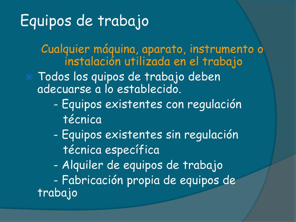 Equipos de trabajo Cualquier máquina, aparato, instrumento o instalación utilizada en el trabajo.