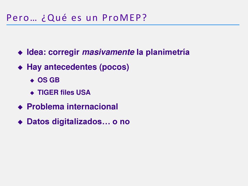 Pero… ¿Qué es un ProMEP Idea: corregir masivamente la planimetría