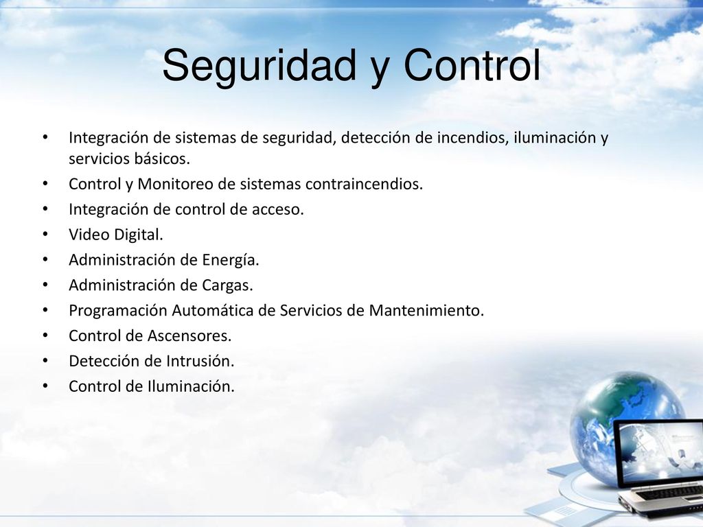 Seguridad y Control Integración de sistemas de seguridad, detección de incendios, iluminación y servicios básicos.