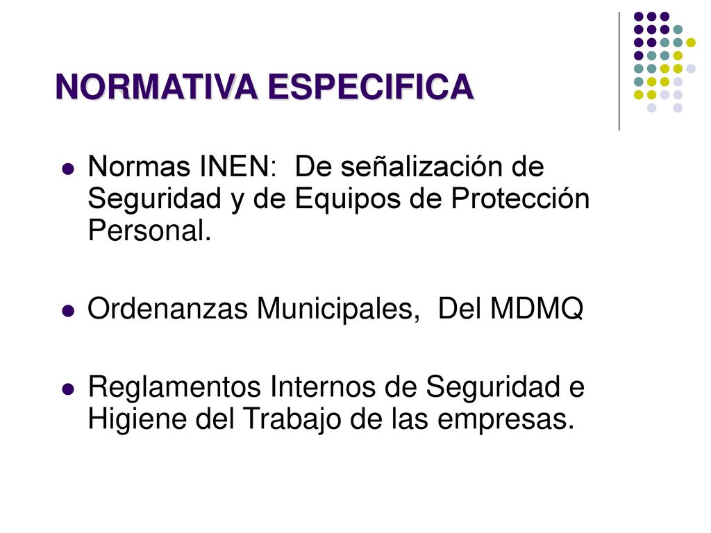 NORMATIVA ESPECIFICA Normas INEN: De señalización de Seguridad y de Equipos de Protección Personal.
