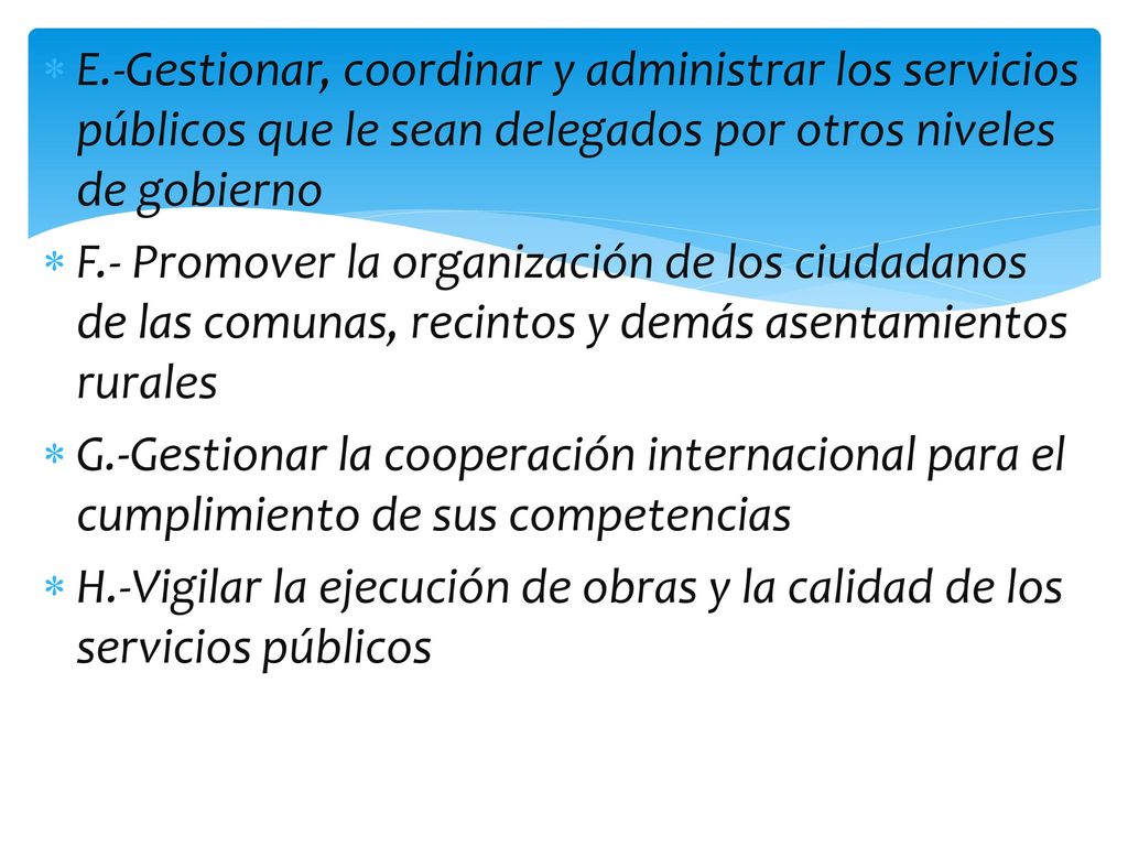 E.-Gestionar, coordinar y administrar los servicios públicos que le sean delegados por otros niveles de gobierno