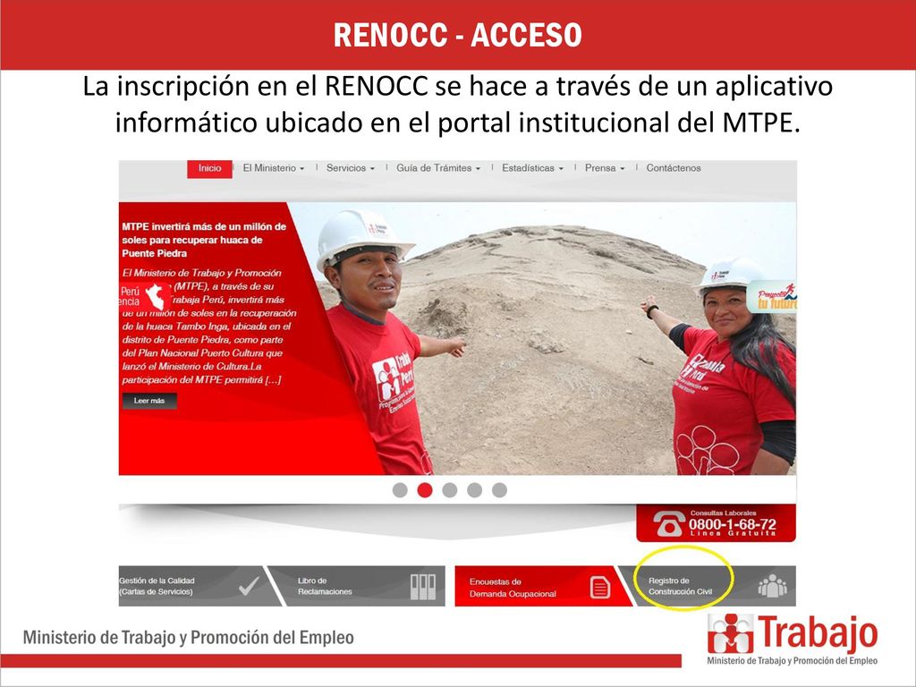 RENOCC - ACCESO La inscripción en el RENOCC se hace a través de un aplicativo informático ubicado en el portal institucional del MTPE.