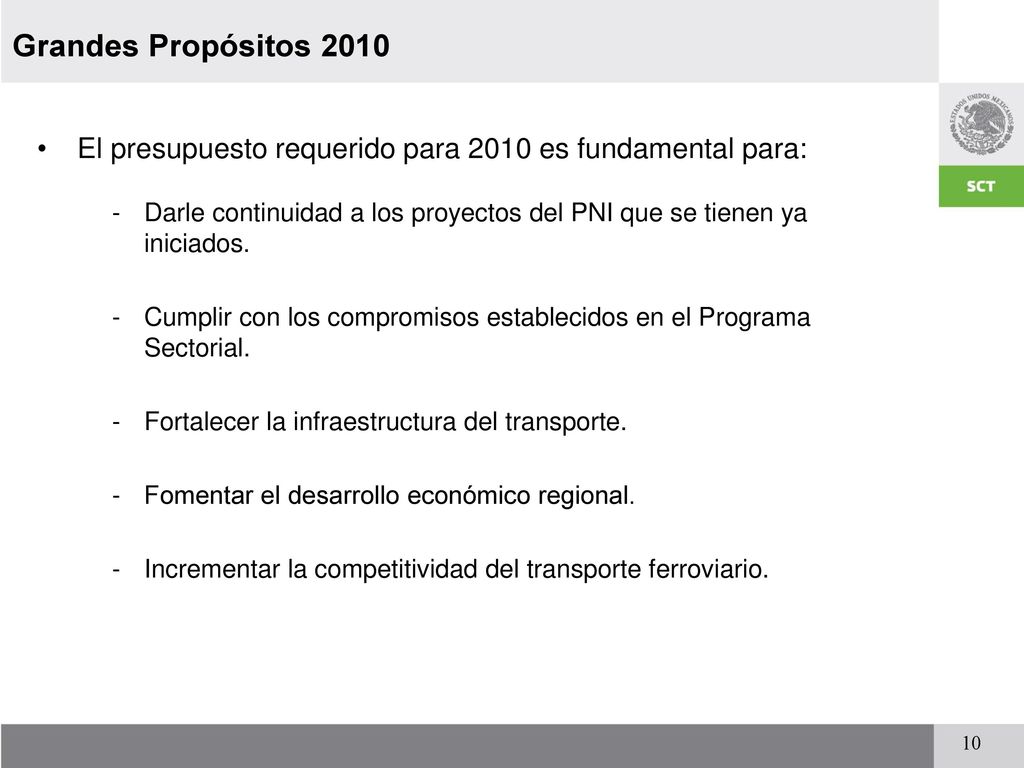 Grandes Propósitos 2010 El presupuesto requerido para 2010 es fundamental para: