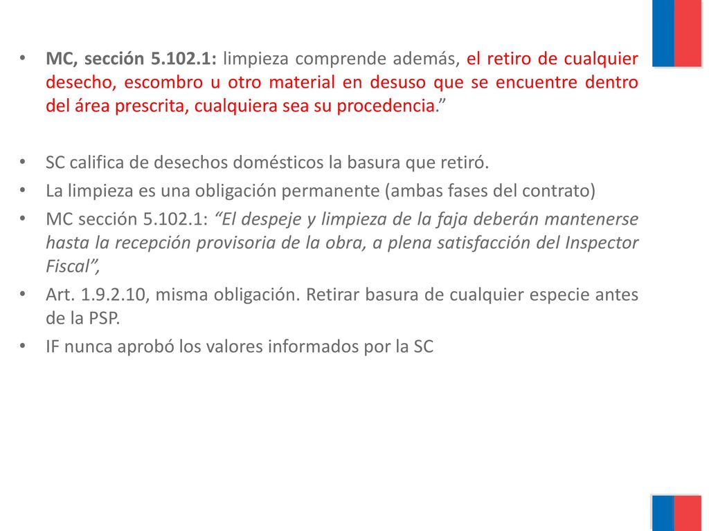 MC, sección : limpieza comprende además, el retiro de cualquier desecho, escombro u otro material en desuso que se encuentre dentro del área prescrita, cualquiera sea su procedencia.