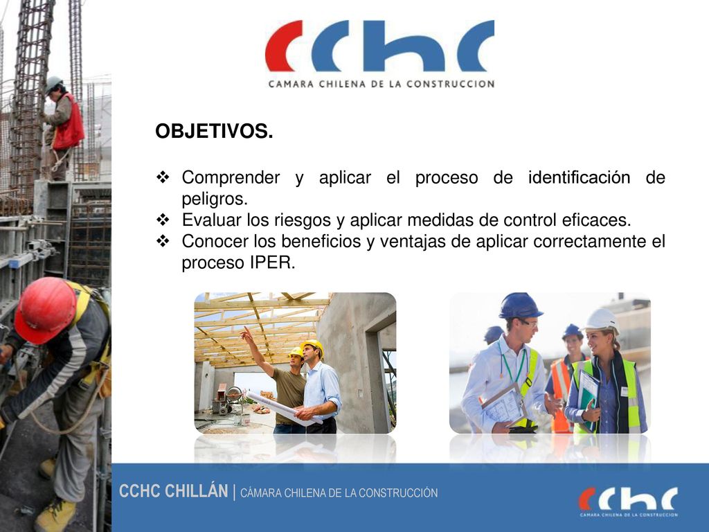 OBJETIVOS. Comprender y aplicar el proceso de identificación de peligros. Evaluar los riesgos y aplicar medidas de control eficaces.