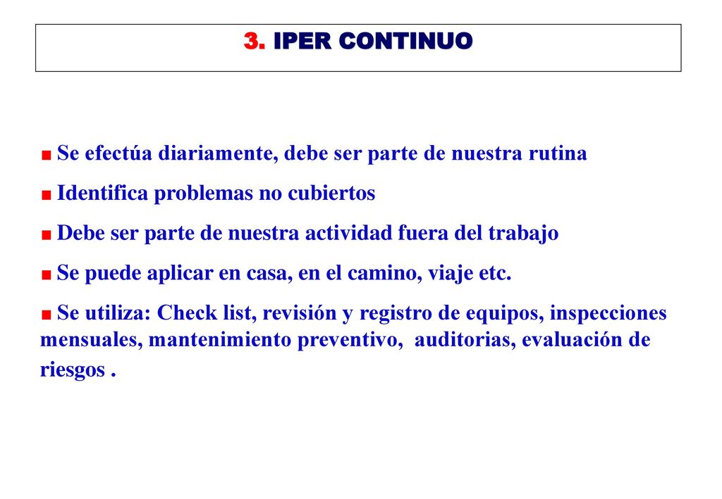 3. IPER CONTINUO Se efectúa diariamente, debe ser parte de nuestra rutina. Identifica problemas no cubiertos.