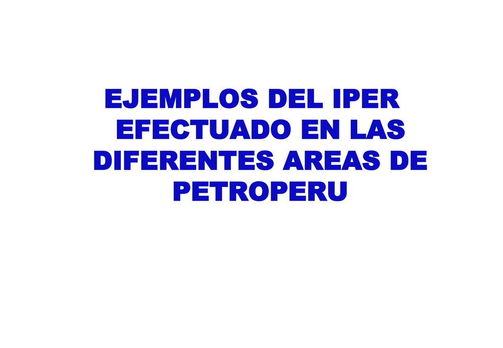 EJEMPLOS DEL IPER EFECTUADO EN LAS DIFERENTES AREAS DE PETROPERU