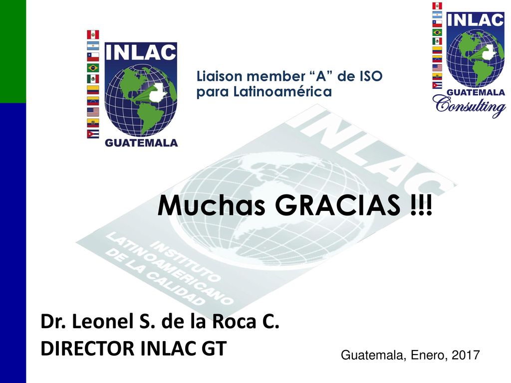 Muchas GRACIAS !!! Dr. Leonel S. de la Roca C. DIRECTOR INLAC GT