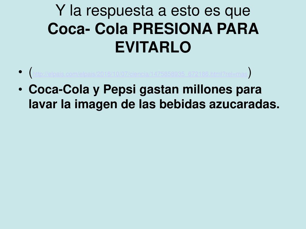 Y la respuesta a esto es que Coca- Cola PRESIONA PARA EVITARLO