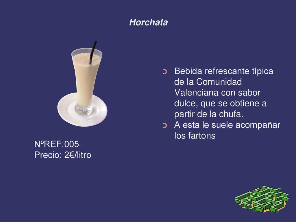 Horchata Bebida refrescante típica de la Comunidad Valenciana con sabor dulce, que se obtiene a partir de la chufa.