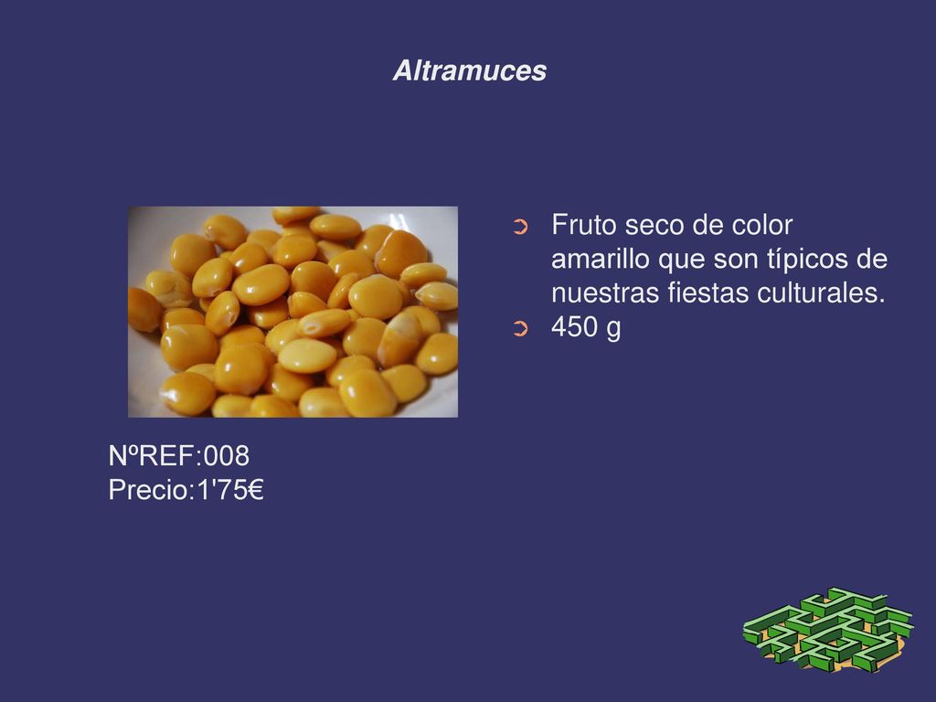 Altramuces Fruto seco de color amarillo que son típicos de nuestras fiestas culturales. 450 g. NºREF:008.