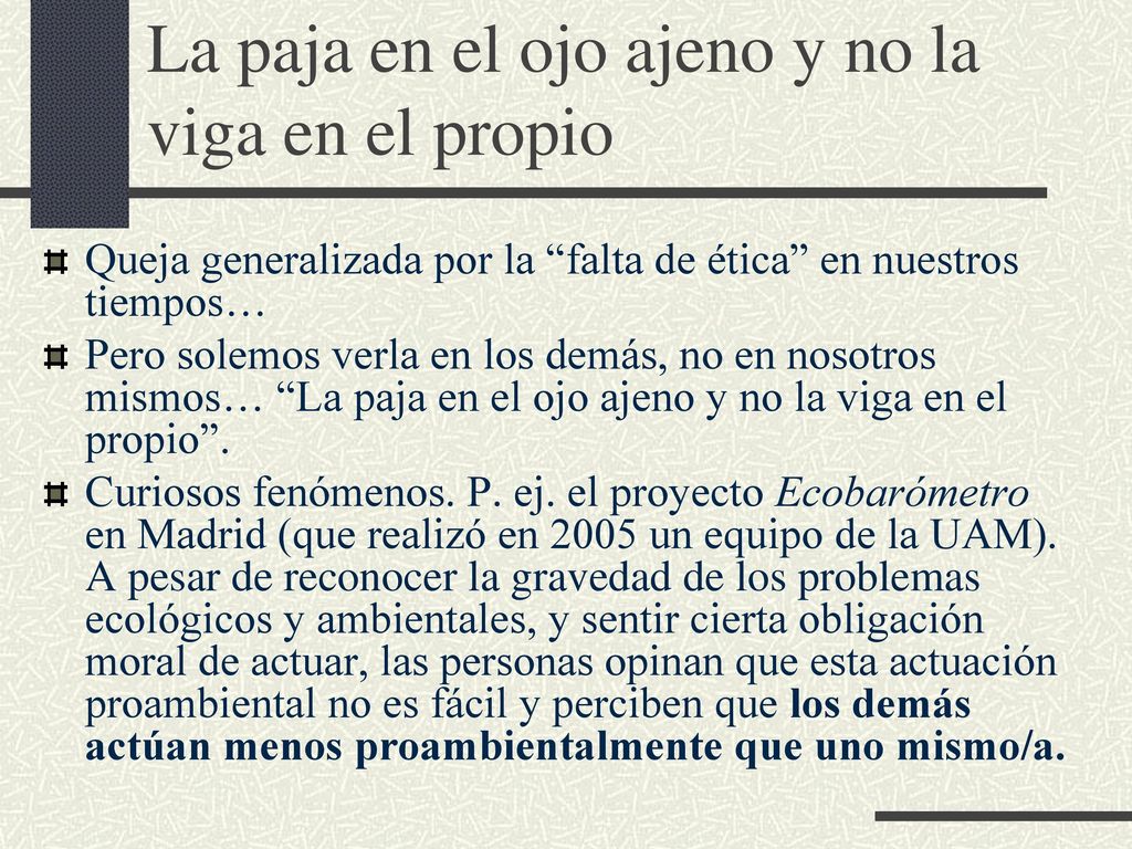 La paja en el ojo ajeno y no la viga en el propio