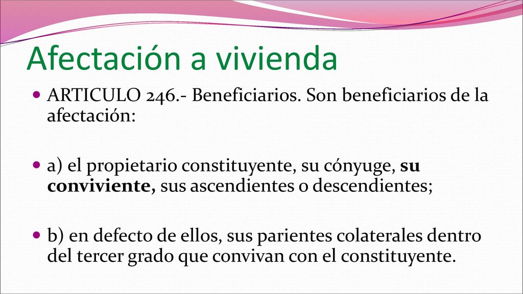 Afectación a vivienda ARTICULO Beneficiarios. Son beneficiarios de la afectación: