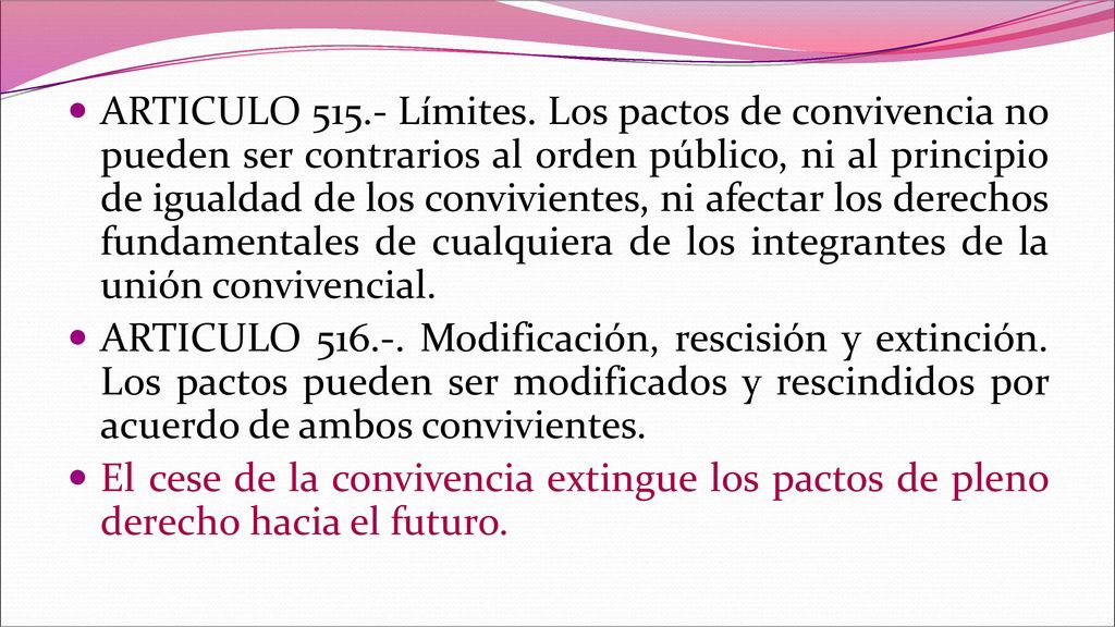 ARTICULO Límites. Los pactos de convivencia no pueden ser contrarios al orden público, ni al principio de igualdad de los convivientes, ni afectar los derechos fundamentales de cualquiera de los integrantes de la unión convivencial.